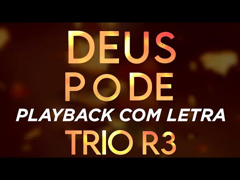 Trio R3 | Deus Pode (PlayBack com Letra)