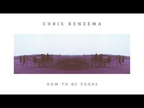 Chris Renzema - How To Be Yours (Official Audio)