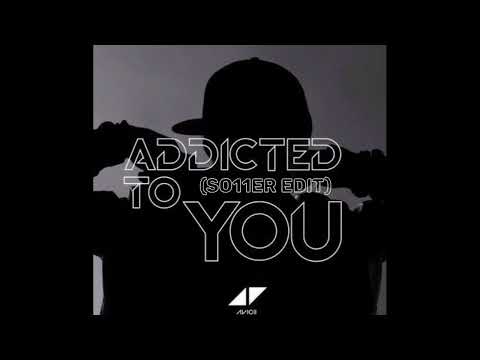 Avicii - Addicted To You (so11ER Edit)