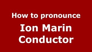 How to pronounce Ion Marin Conductor