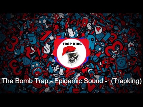 The Bomb Trap - Epidemic Sound - (Niklas Gustavsson) (Trapking)