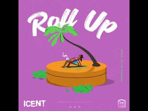 ICent - Roll Up {Lyrics}