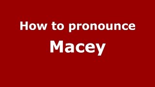 How to pronounce Macey