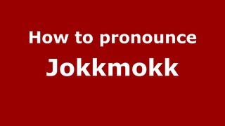 How to pronounce Jokkmokk