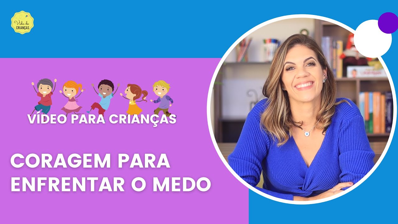 PARA CRIANÇAS - CORAGEM PARA ENFRENTAR O MEDO