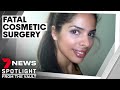 Fatal Cosmetic Surgery The Deadly Downside Of Cheap Overseas Procedures 7NEWS Spotlight