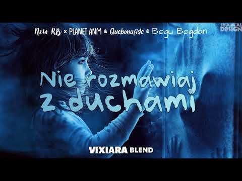 New RB X Planet ANM & Quebonafide & Bogu Bogdan - Nie rozmawiaj z duchami (Vixiara blend)