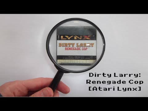 Handheld History Pilot - Dirty Larry: Renegade Cop [Atari Lynx]