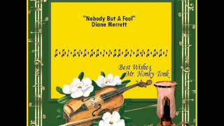 Nobody But A Fool Diane Merrett