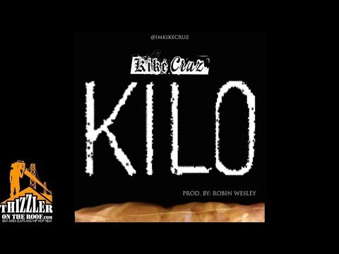 Kiké Cruz - Kilo [Prod. Robin Wesley] [Thizzler.com]