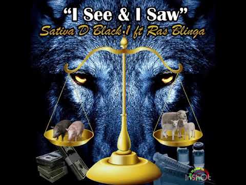 Sativa D Black1 ft Ras Blinga - I See & I Saw - Official Audio Video
