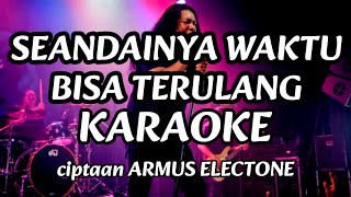Download lagu Karaoke SEANDAINYA WAKTU BISA TERULANG ciptaan ARMUS ELECTONE mp3 Download lagu Karaoke SEANDAINYA WAKTU BISA TERULANG ciptaan ARMUS ELECTONE mp3