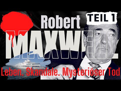 Robert Maxwell - sein Leben, seine Skandale & sein mysteriöser Tod. Teil 1 - Aufarbeitung von Kalayo
