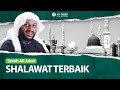 INILAH SHALAWAT TERBAIK SYEKH ALI JABER Rahimahullah