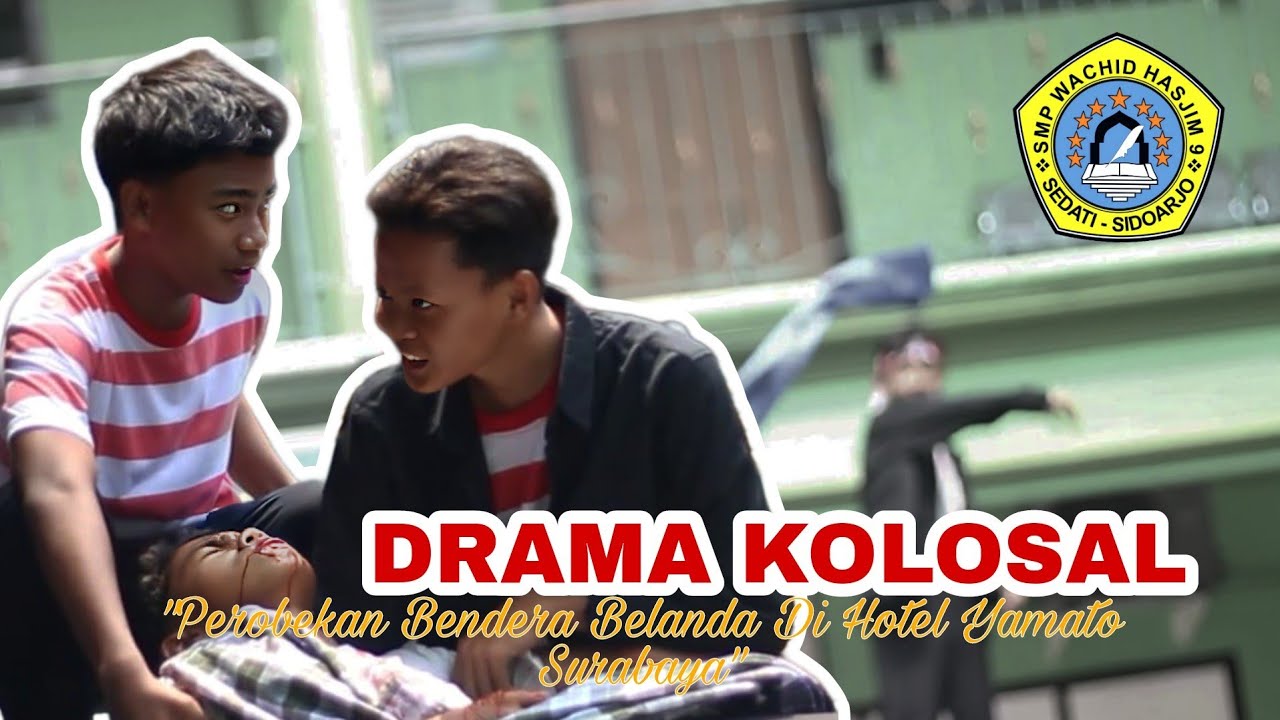 DRAMA KOLOSAL OLEH SISWA SMP WACHID HASJIM 9 SEDATI DENGAN TEMA "PEROBEKAN BENDERA BELANDA DI TINGKAT TERTINGGI HOTEL YAMATO SURABAYA"