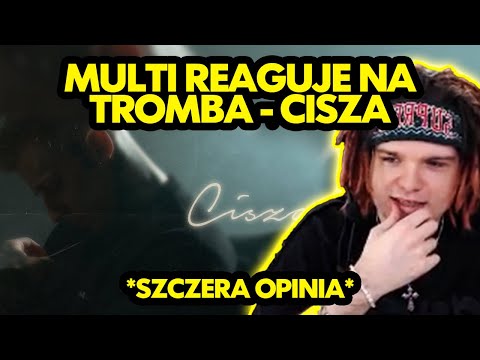 MULTI reaguje na TROMBA - CISZA *szczera opinia*