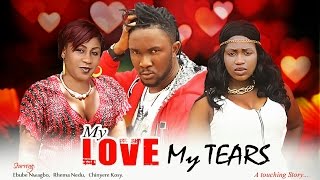 My Love My Tears 1 - Latest Nigerian Nollywood mov