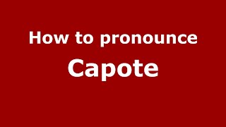 How to pronounce Capote
