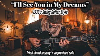 I&#39;ll See You in My Dreams - Authentic 1930&#39;s Swing Guitar study (chords, melody &amp; solo) Loar Archtop