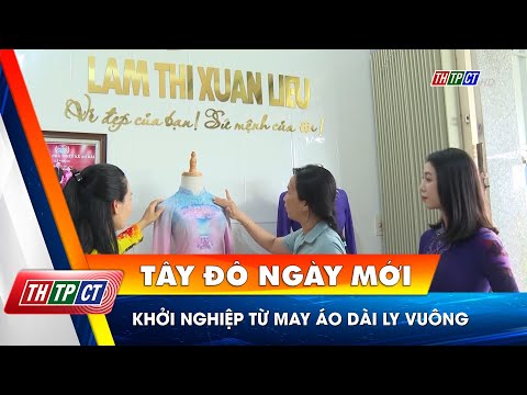 Khởi nghiệp từ may áo dài ly vuông – THTPCT