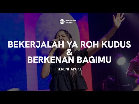 Bekerjalah Ya Roh Kudus & Berkenan BagiMu - Kerenhapukh | BMC Worship