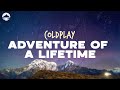 Coldplay - Adventure of a Lifetime | Lyrics