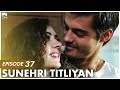 Sunehri Titliyan | Episode 37 | Turkish Drama | Sunshine Girls | Urdu Dubbing | FE1Y