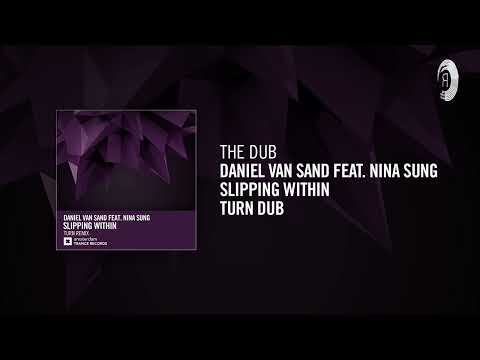 The Dub: Daniel van Sand feat. Nina Sung - Slipping Within (Turn Dub)