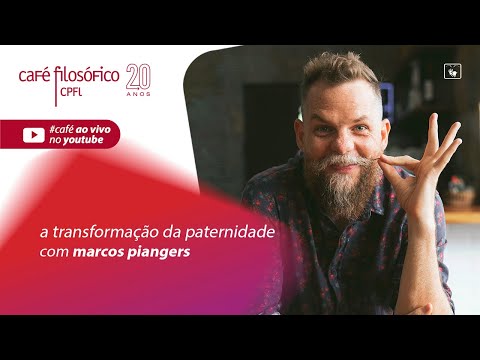 A transformação da paternidade, com Marcos Piangers