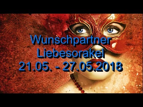 Wunschpartner Liebesorakel: 21.05. - 27.05.2018