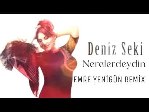 Dj Emre Yenigün ft. Deniz Seki - Nerelerdeydin (Remix)