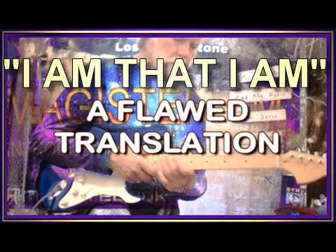 I AM THAT I AM: A FLAWED TRANSLATION? #AHAYAH