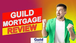 Guild Mortgage Review - Don't Borrow Until You Watch This Review (Learn The Pros & Cons)