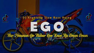 Download lagu DJ EGO ( BAR NESUNAN OJO BUBAR ) SLOW ANGKLUNG | VIRAL TIK TOK | DJ KIPLI ID REMIX mp3