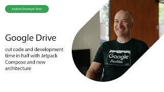 Android Developer Story: Google Drive cut code and development time in half with Jetpack Compose