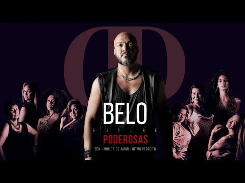 Belo Future Poderosas - Zen / Música de Amor / Ritmo Perfeito
