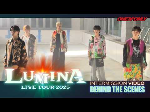 LIVE TOUR 2025「LUMINA」INTERMISSION VIDEO -BEHIND THE SCENES-