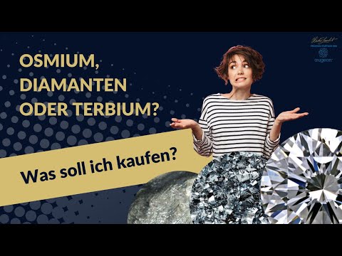 Osmium, Diamanten oder Terbium?