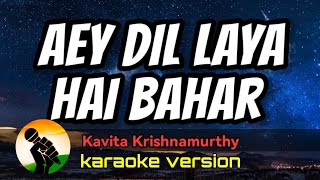 Download lagu Aey Dil Laya Hai Bahar - Kavita Krishnamurthy (karaoke version) mp3 Download lagu Aey Dil Laya Hai Bahar - Kavita Krishnamurthy (karaoke version) mp3