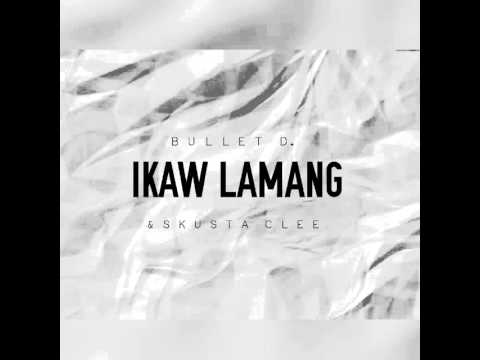 Bullet D. & Skusta Clee - Ikaw Lamang ( Audio )