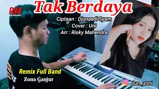 Download lagu Tak Berdaya Versi Orgen Tunggal (Zona Ganjur Kalimantan) - Uni || Risky Mahendra mp3