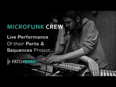Microfunk Crew Patchworx Release - Perform LIVE - Parts & Sequences