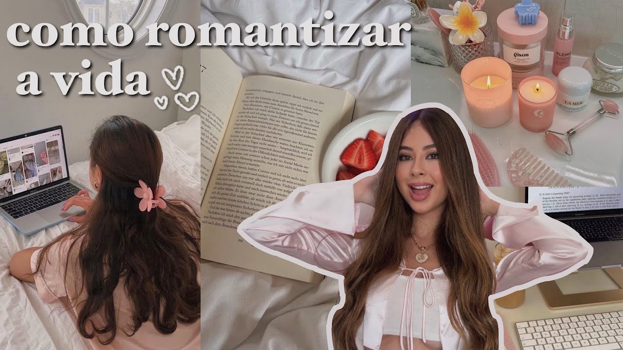 se torne a personagem principal: como romantizar a vida 💐⭐️