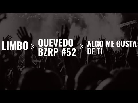 Limbo X Quevedo Bzrp #52 X Algo Me Gusta De Ti  (mashup) - Gonza Suazo