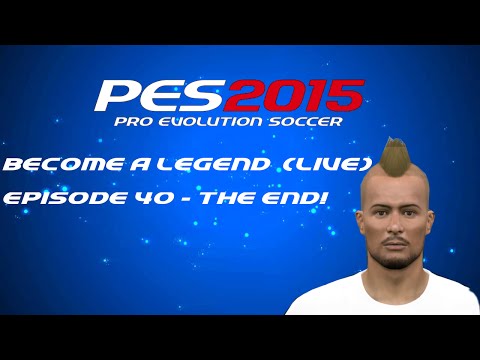 PES 2015 - Become A Legend - Episode 40 (LIVE) THE END!