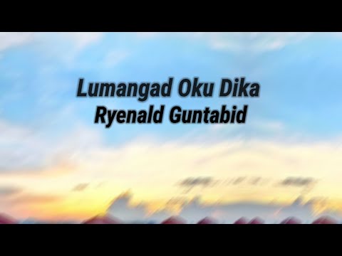 Lumangad Oku Dika - Ryenald Guntabid ( Lyrics Video )