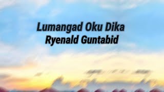Download lagu Lumangad Oku Dika - Ryenald Guntabid ( Lyrics Video ) mp3 Download lagu Lumangad Oku Dika - Ryenald Guntabid ( Lyrics Video ) mp3