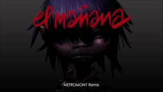 Gorillaz - El Mañana [Metromony Remix]