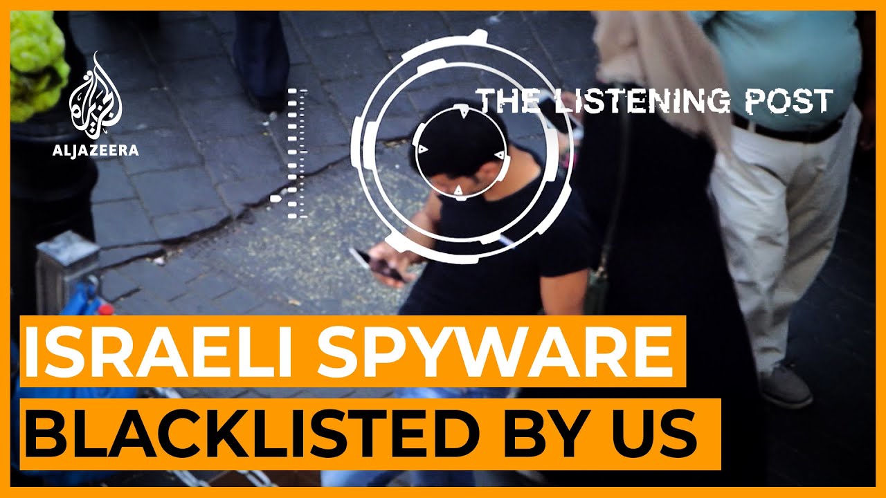 Blacklisted: Israeli spyware firm NSO faces sanctions, lawsuits | The Listening Post