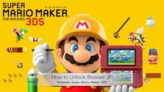 How to unlock Bowser Jr on Nintendo Super Mario Maker 3ds